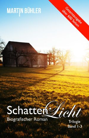 [Schattenlicht 00] • Schattenlicht 01-03 · Biografischer Roman · Gesamtausgabe